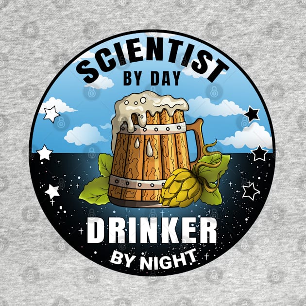 Scientist By Day Drinker By Night Beer Funny Quote by jeric020290